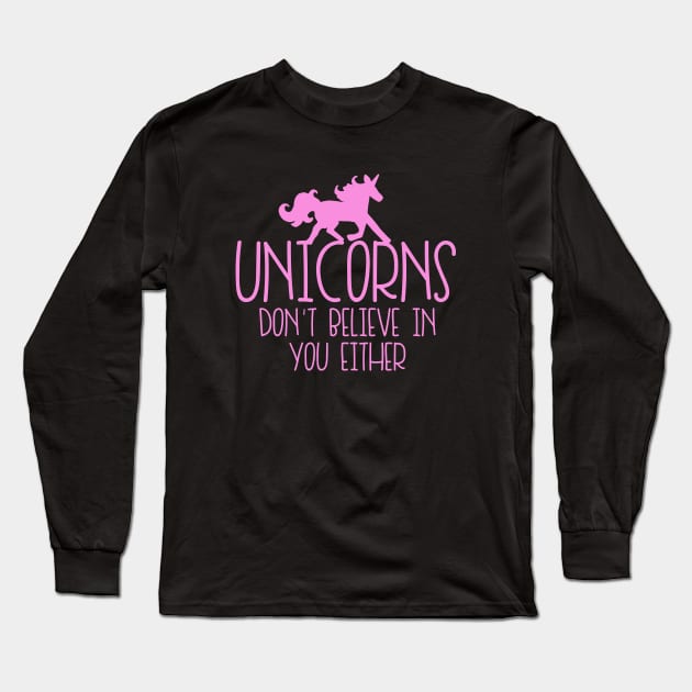 Unicorns don't believe in you either Long Sleeve T-Shirt by bubbsnugg